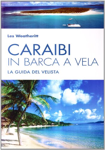 Formato: Libro in brossura Caraibi in barca a vela. La guida del velista