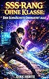 SSS-Rang Ohne Klasse: Der Schwächste überlistet alle: Ein LitRPG-Progression-Fantasy-Roman (Buch 1)