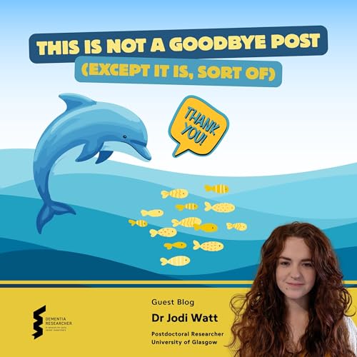 Dr Jodi Watt - This Is Not a Goodbye Post (Except It Is, Sort Of)
