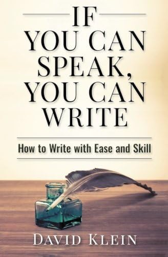 If You Can Speak You Can Write How To Write With Ease And Skill Klein David Amazon Com Tr Kitap