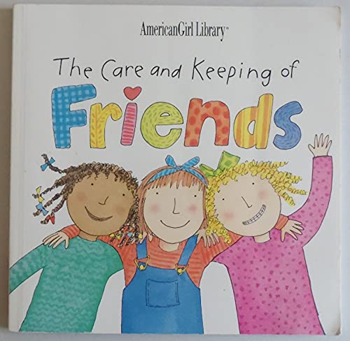 The Care And Keeping Of Friends (American Girl Library)