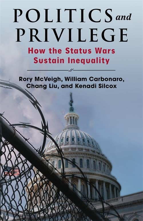 Politics and Privilege: How the Status Wars Sustain Inequality      Paperback – November 25, 2025
