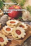 Weihnachtsplätzchen & mehr: Rezeptbuch zum Selberschreiben. Für Weihnachtsplätzchen, Kekse und vi