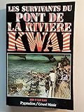  LES SURVIVANTS DU PONT DE LA RIVIERE KWAI