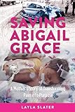 Saving Abigail Grace: A Mother’s Story of Transforming Pain into Purpose