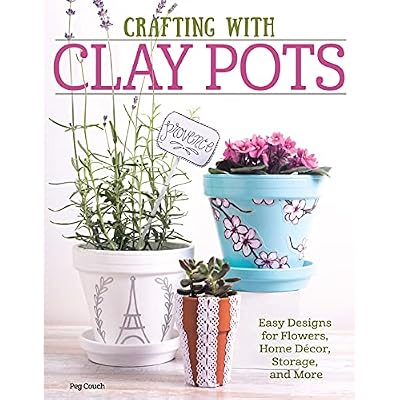 Crafting with Clay Pots: Easy Designs for Flowers, Home Decor, Storage, and More