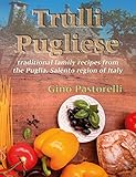Trulli Pugliese: traditional family recipes from the Puglia, Salento region of Italy