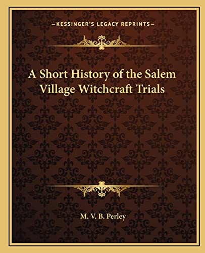 A Short History of the Salem Village Witchcraft Trials