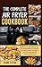 Produktbild The Complete Air Fryer Cookbook: Tested and Tasty Recipes for Everyday Meals and Special Occasions. Make the Most of Your Air Fryer with this Step by Step Guide