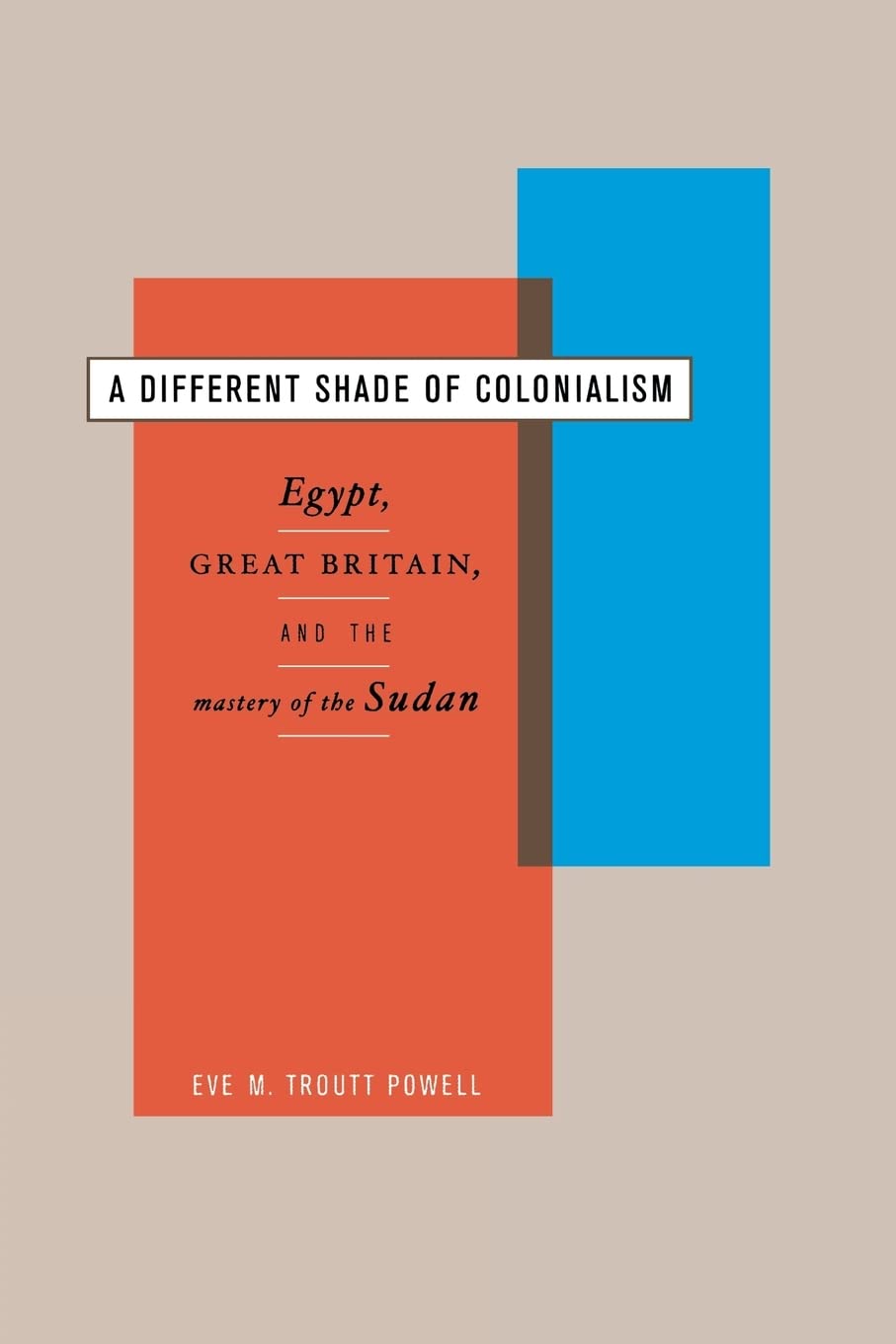 A Different Shade of Colonialism by Eve Troutt Powell - 9780520233171