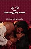  My Life on a Mexican Soap Opera (English Edition)