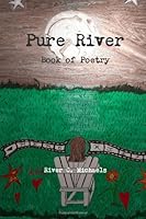 Pure River - Book of Poetry 0578126508 Book Cover