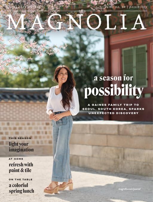 Magnolia Journal (Spring 2024 Issue) A Season for Possibility - Chip & Joanna Gaines