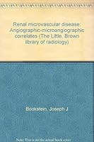 Renal microvascular disease: Angiographic-microangiographic correlates (The Little, Brown library of radiology) 0316102377 Book Cover