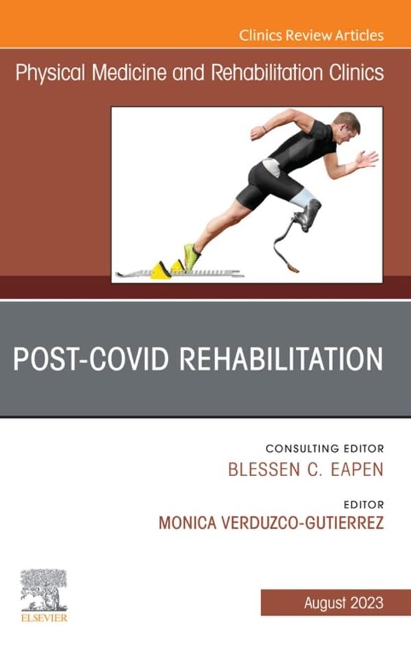 Post-Covid Rehabilitation, An Issue of Physical Medicine and Rehabilitation Clinics of North America, E-Book (The Clinics: Radiology)      Kindle Edition