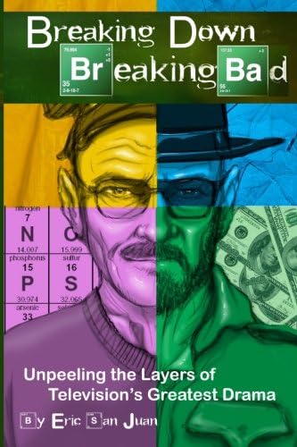 CREATESPACE Breaking Down Breaking Bad: Unpeeling the Layers of Television's Greatest Drama