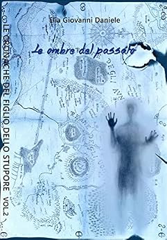 Le cronache del Figlio dello Stupore vol.2: Le ombre del passato (Italian Edition) de [Elia Giovanni Daniele]