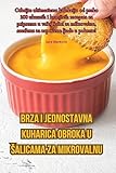Brza i jednostavna kuharica obroka u salicama za mikrovalnu (Croatian Edition)