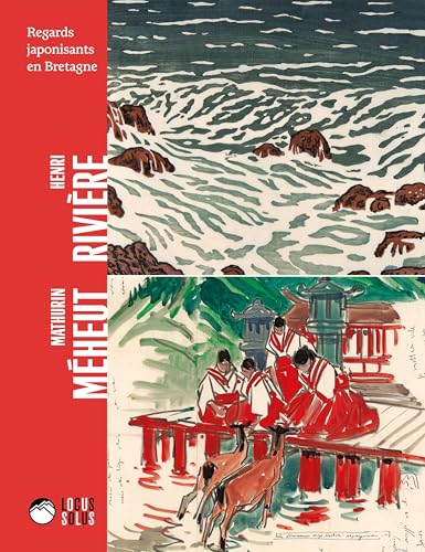 Henri Rivière et Mathurin Méheut: Regards japonisants sur la Bretagne (Catalogue d'Expo)