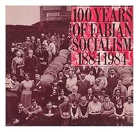 100 Years of Fabian Socialism 0716340127 Book Cover