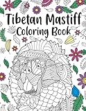  Tibetan Mastiff Coloring Book: Coloring Books for Adults, Gifts for Dog Lovers, Floral Mandala Coloring Pages, Dog Lovers Coloring Book