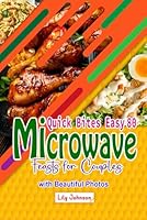 Quick Bites Easy 80 Microwave Feasts for Couples: Double Delight Effortless Cooking Ideas with Beautiful Photos B0D57MVDPT Book Cover