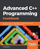 Advanced C++ Programming Cookbook: Become an expert C++ programmer by mastering concepts like...
