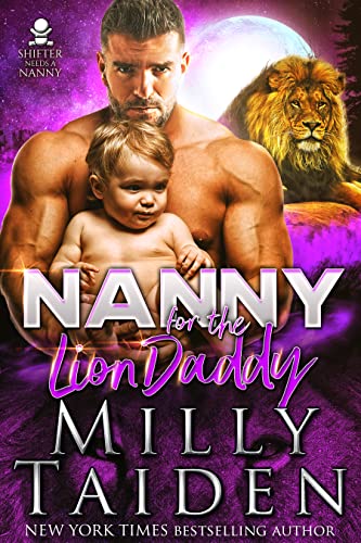 Nanny for the Lion Daddy (Shifter Needs a Nanny Book 4) 1 Nanny for the Lion Daddy (Shifter Needs a Nanny Book 4)