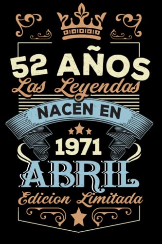 LAS LEYENDAS NACEN EN ABRIL EL AÑO 1971: 52 Aniversario Cuaderno personalizado 52 años regalos Feliz 1971 cumpleaños ideas de regalos