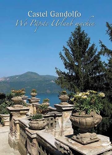Preisvergleich Produktbild Castel Gandolfo Wo Päpste Urlaub machen
