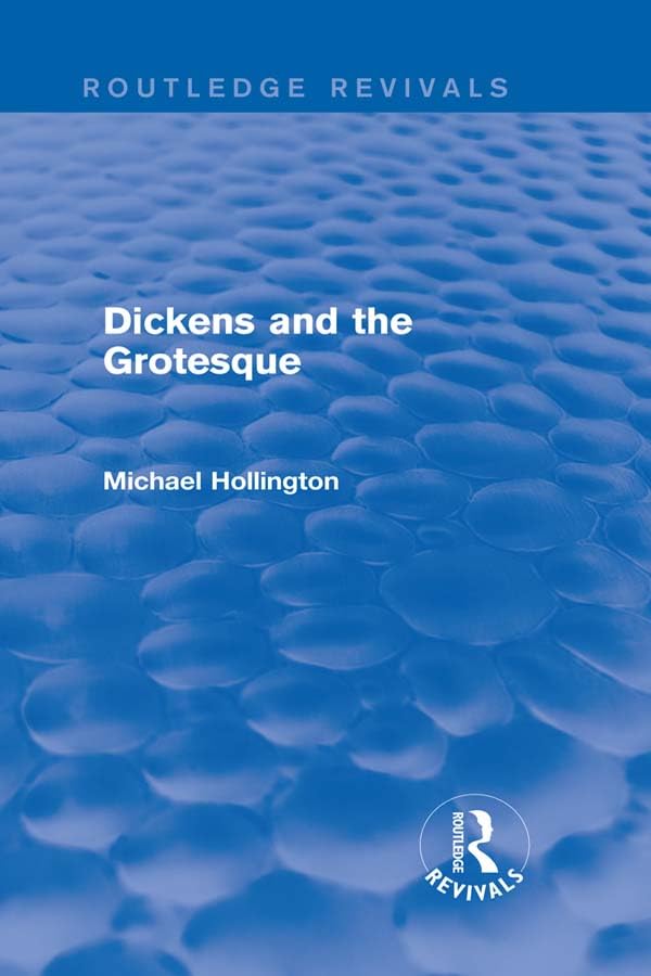 Dickens and the Grotesque (Routledge Revivals)      1st Edition, Kindle Edition