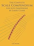 The Complete Scale Compendium for Alto Sax by Larry Clark (2014) Sheet music
