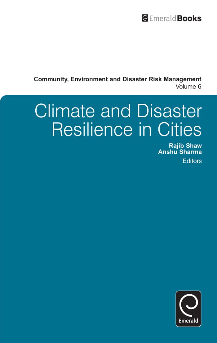 Buy Climate and Disaster Resilience in Cities: 6 (Community, Environment and Disaster Risk Management) — BookShops.in