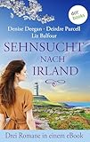  Sehnsucht nach Irland: Drei Romane in einem eBook: »Der Himmel über Irland«, »Ein Sommer in Kilnashone Castle« und »Die dritte Schwester«