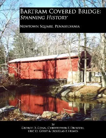 Bartram Covered Bridge: Spanning History-Wow! eBook