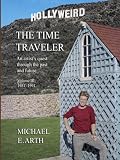 THE TIME TRAVELER: An Artist's Quest Through the Past and Future, Volume III, Hollyweird, 1981-1991