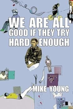 Paperback We Are All Good If They Try Hard Enough Book