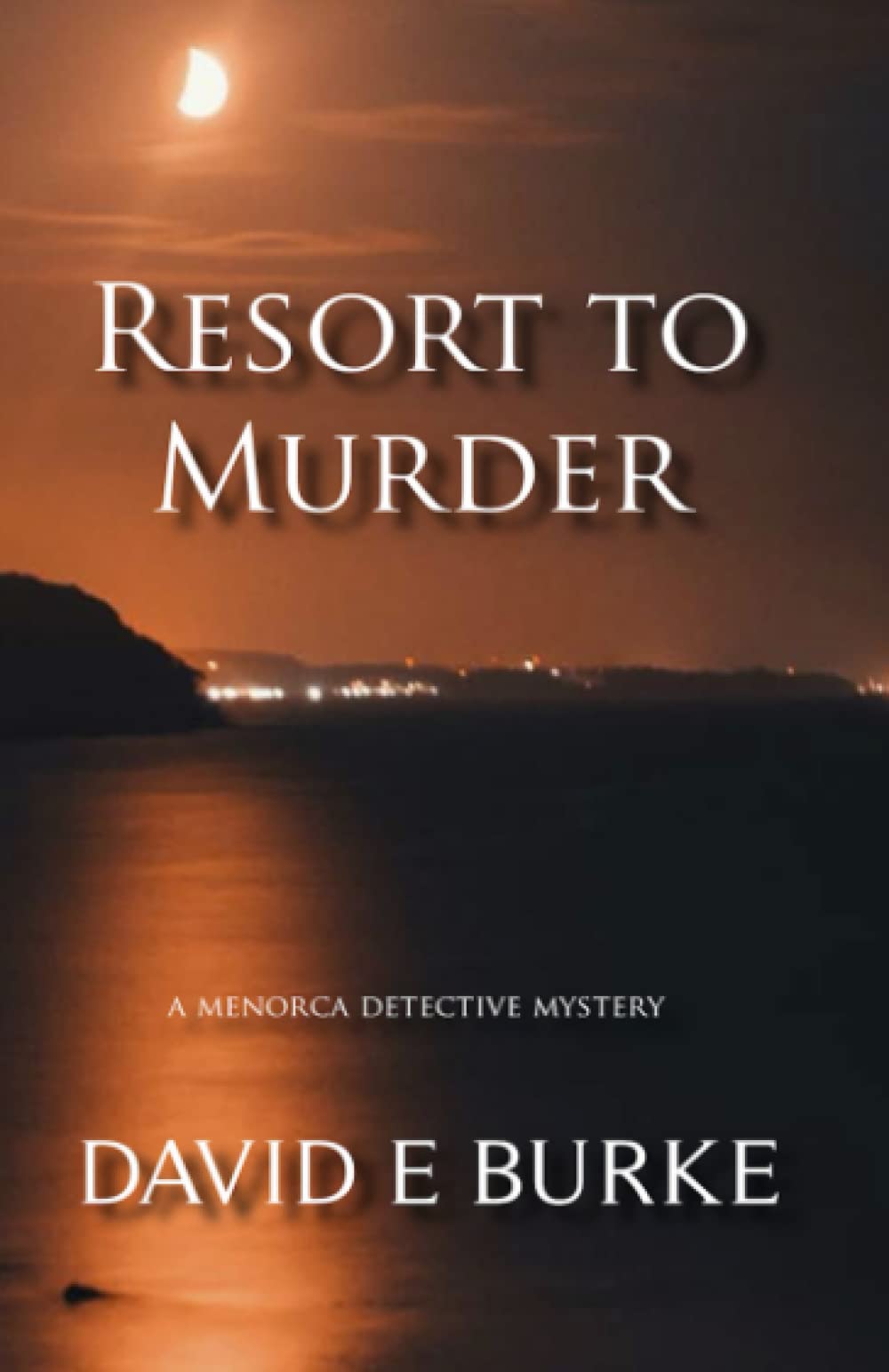 RESORT TO MURDER: A Menorca Detective Mystery (The Menorca Detective Series)