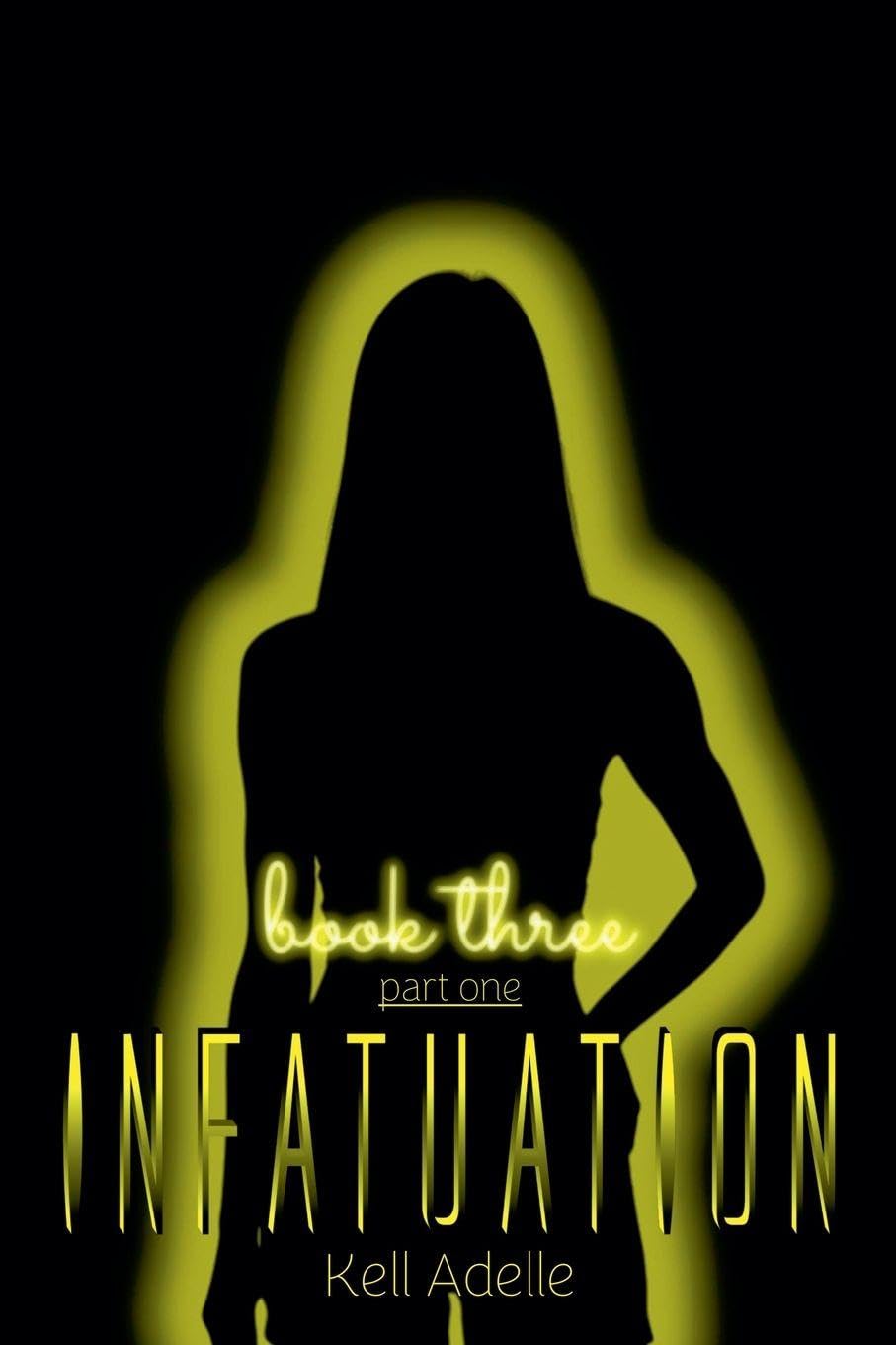 Infatuation - Book Three - Part One: 4