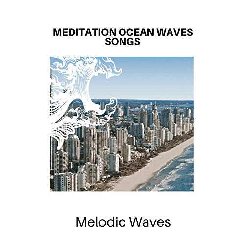 Meditation Ocean Waves Songs Melodic Waves Ocean Sounds