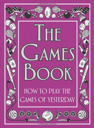 Buy The Games Book: How to Play the Games of Yesterday — BookShops.in