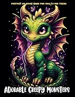 Adorable Creepy Monsters Coloring Book for Adults and Teens: A Fantasy Coloring Book with 50 Cute Little Creatures for Relaxation and Stress Relief B0D7TQL5RG Book Cover