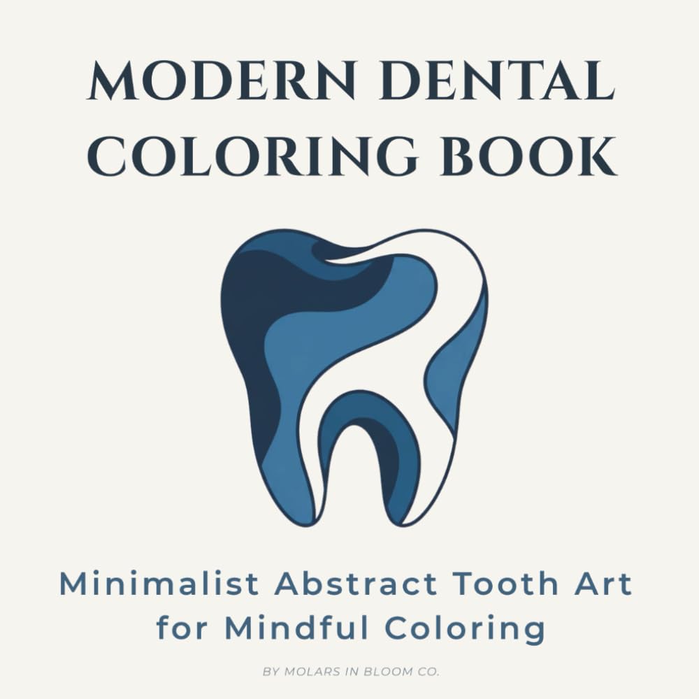 Modern Dental Coloring Book: Minimalist Abstract Tooth Art for Mindful Coloring and Relaxation (Molars in Bloom Coloring Collection)