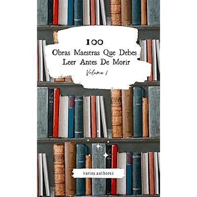 100 Obras Maestras Que Debes Leer Antes De Morir