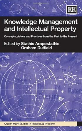 Knowledge Management and Intellectual Property: Concepts, Actors and Practices from the Past to the Present book cover