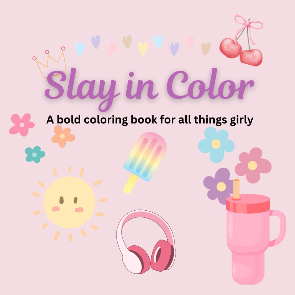 Slay in Color: A bold coloring book for all things girly