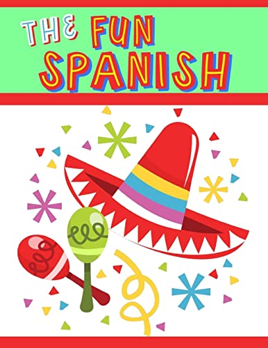 The Fun Spanish: Elementary Spanish Curriculum For Kids: Learning Spanish One Phrase At A Time