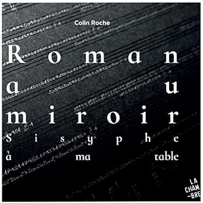 Roman au miroir. Sisyphe ? ma table