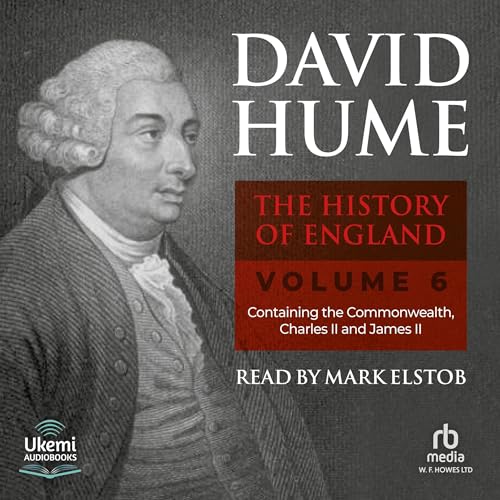 The History of England Volume 6: Containing the Commonwealth, Charles II and James II by David Hume episode artwork