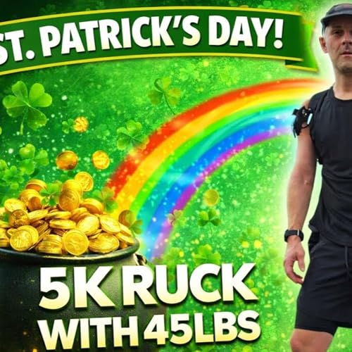 S5E29 St. Patty's 5k Ruck 45lbs
